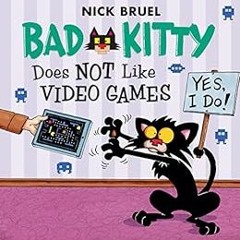Get [PDF EBOOK EPUB KINDLE] Bad Kitty Does Not Like Video Games by Nick Bruel 📙