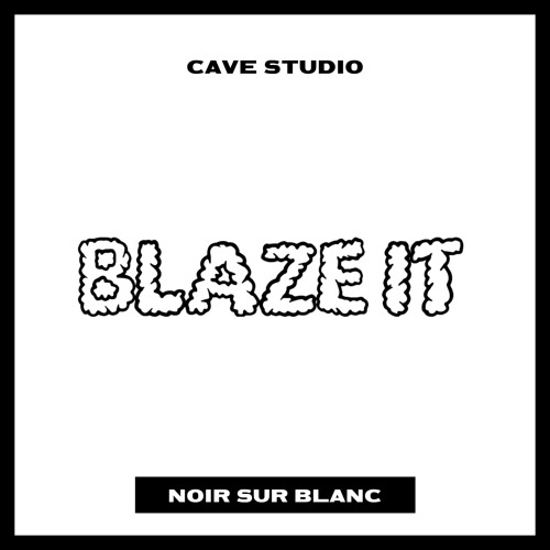 Cave Studio - Blaze It