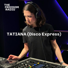 TATIANA ( Disco Express ) @thefreedomradio 2025.03.31 11th Edition