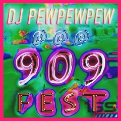 DJ PEWPEWPEW - 909fest.mixx