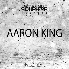 WeAreSoupherb_057_Aaron_King_[Proton_Radio]