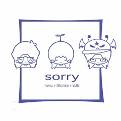 sorry (ft. i9bonsai & SEBii)