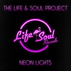 The Life & Soul Project - Neon Lights (Original Mix)