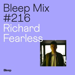 Bleep Mix #216 - Richard Fearless