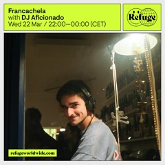 Refuge Worldwide - Francachela - Mar 22 2023