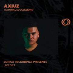 AXIUZ 'Natural Successions' | Sonica Recordings Presents | 26/04/2025