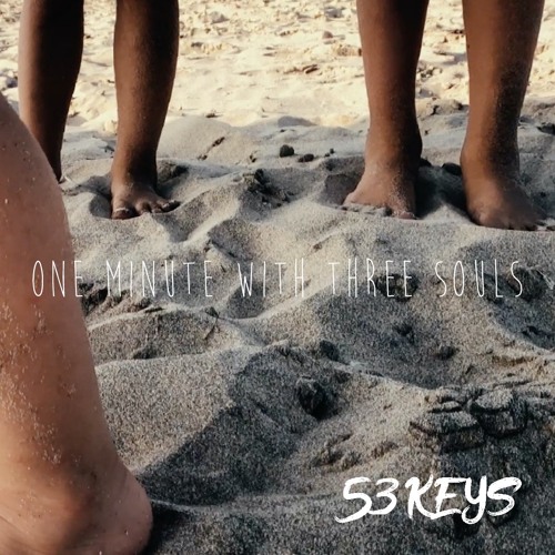 53 Keys - One Minute With Three Souls