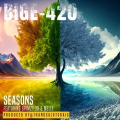 (Seasons) BigE420 featuring Grimzy.2x & Melly