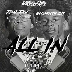 All In Ft. JDhFoe | @hoodricchzay @jdh.foe