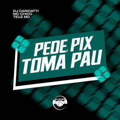 Pede Pix Toma Pau (feat. mc chico)
