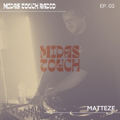 Midas Touch Radio - MATTEZE / EP.03