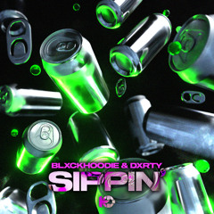 DXRTY & BLXCKHOODIE - SIPPIN'