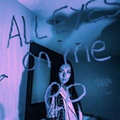 Alexis Nikki- All Eyes On Me
