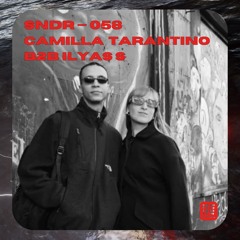 SNDR 058 // CAMILLA TARANTINO B2B ILYAS S