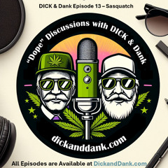 DICK&Dank Episode 13 Sasquatch