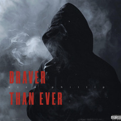 BRAVER THAN EVER