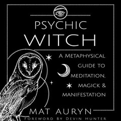 [Free] KINDLE 📥 Psychic Witch: A Metaphysical Guide to Meditation, Magick & Manifest