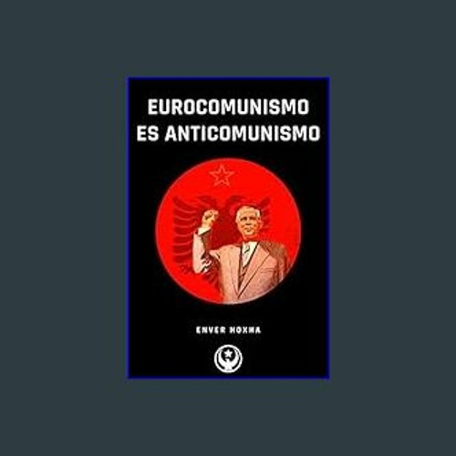 PDF [READ] 📕 Eurocomunismo es Anticomunismo (Spanish Edition)     Paperback – January 26, 2024 Rea