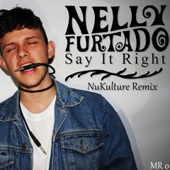 Nelly Furtado - Say It Right Ft Timbaland ( NuKulture Remix )