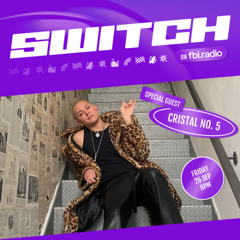 Cristal No. 5 | SWITCH on fbi.radio