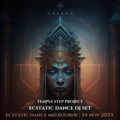 Ecstatic Dance Melbourne - Temple Step Ecstatic Dance DJ set (24 Nov 2023)