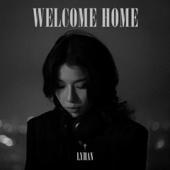 WELCOME HOME - LyHan