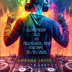 DJ ALMEIDA OLD VS NEWSCHOOL RNB MIXTAPE 01-01-2025
