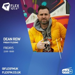 Dean Rew #30 EPISODE - FLEX FM [Friday Flexing]
