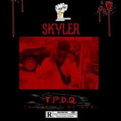 Skyler - T.P.D.Q