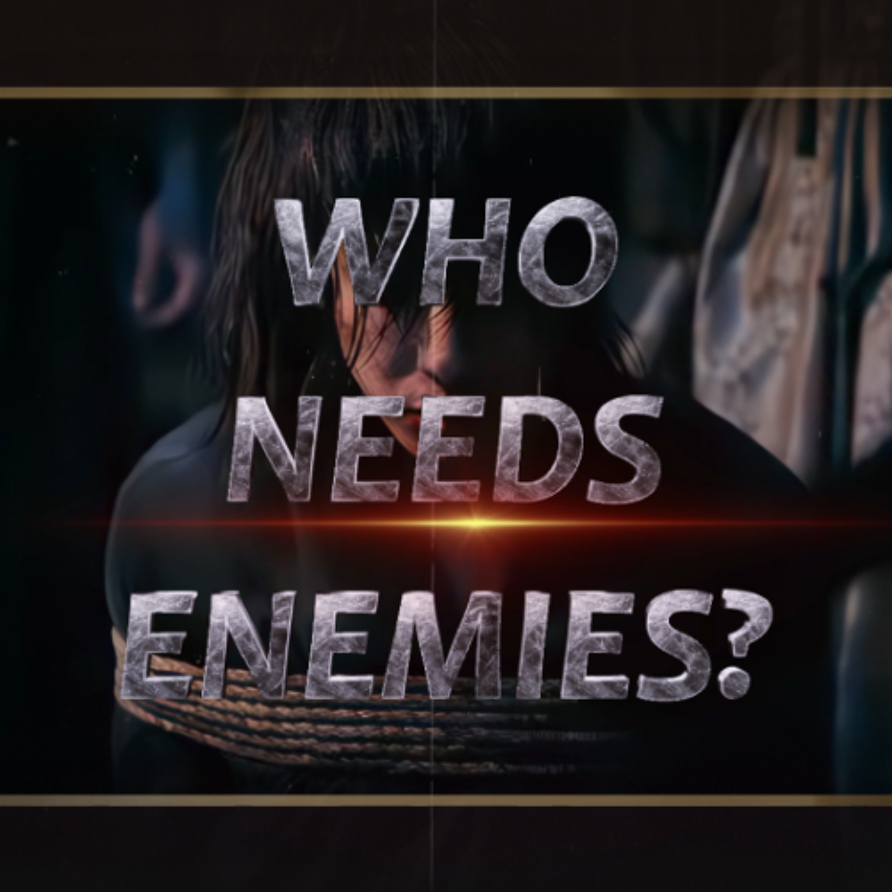 Who Needs Enemies? episode artwork