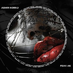 Adam Robbo -  Fear Me