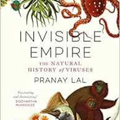 ❤️ Download Invisible Empire: The Natural History of Viruses by Pranay Lal