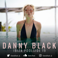 Danny Black | Ibiza Poolside '19