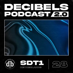 Decibelscast 2.0 #28 by SDT1