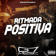 Ritmada Positiva - Mc Vuk Vuk - DJ 7W E DJ LEILTON 011