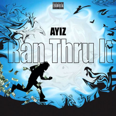 Ran thru it! (Prod.Morrow)