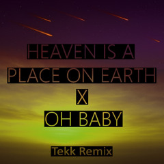 heaven x oh baby [Tekk Remix]