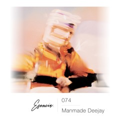 Esencia 074 - Manmade Deejay