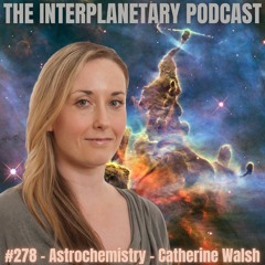 #278 - Astrochemistry - Catherine Walsh