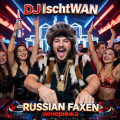 Russian Faxen (Long Mix)