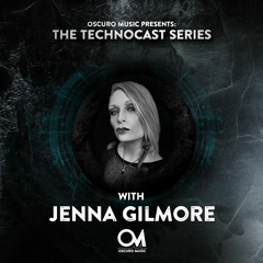 Oscuro Music Technocast #126 With Jenna Gilmore