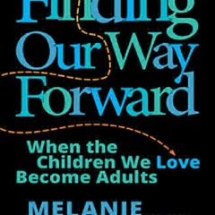 PDF Finding Our Way Forward: When the Children We Love Become Adults f