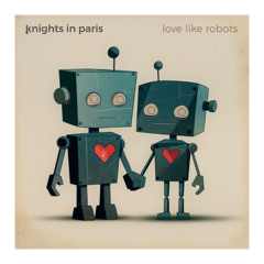 love like robots (edit)