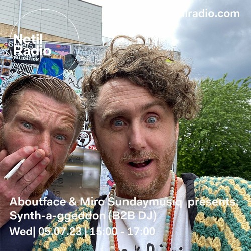 Aboutface & Miro Sundaymusiq pres Synth-a-ggedon (B2B DJ) live on Netil Radio 05.07.2023