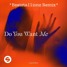 Lucas & Steve - Do You Want Me (Beatsta11ionz remix)