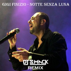 Gigi Finizio - Notte Senza Luna (Dj Smack Remix)