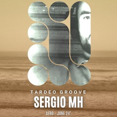 Tardeo Groove JUNE 24 by SERGIO MH