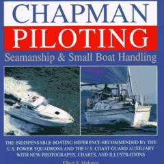 View EPUB 🖌️ Chapman Piloting: Seamanship & Small Boat Handling (CHAPMAN PILOTING, S