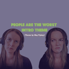 People Are the Worst Podcast (Intro Theme)