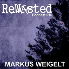 ReWasted Podcast 016 - Markus Weigelt